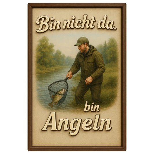 Bin nicht da, bin angeln Blechschild