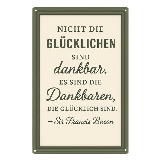 Die dankbaren sind glücklich Blechschild