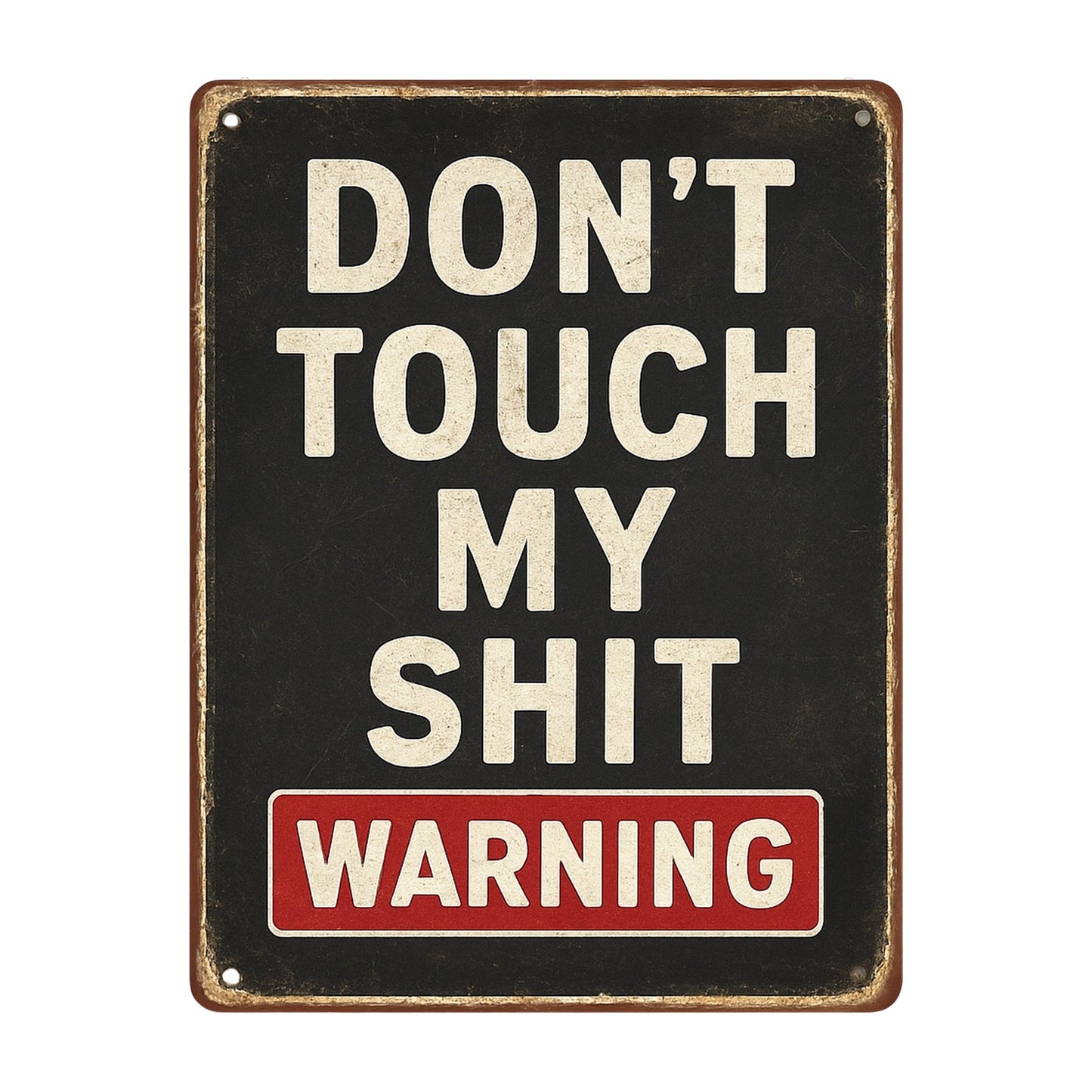 Dont touch my Shit Blechschild