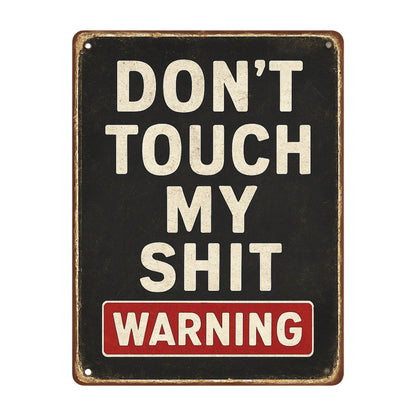 Dont touch my Shit Blechschild