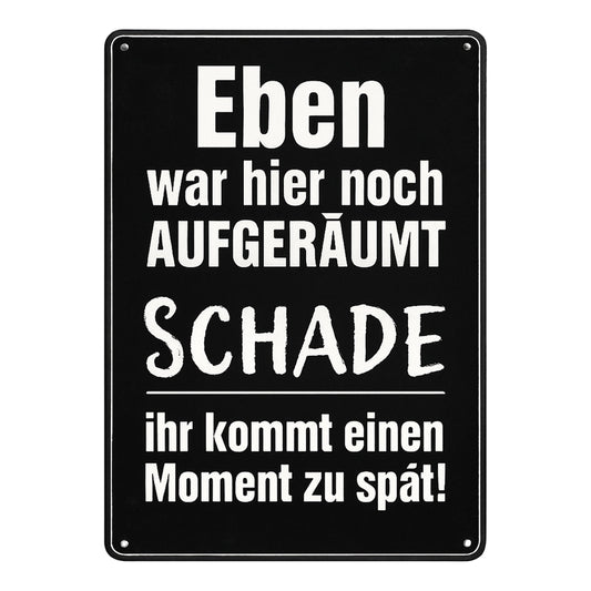 Eben war hier noch aufgeräumt Blechschild