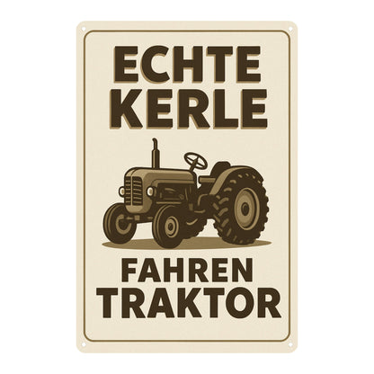 Echte Kerle fahren Traktor Blechschild
