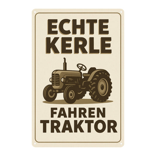 Echte Kerle fahren Traktor Blechschild
