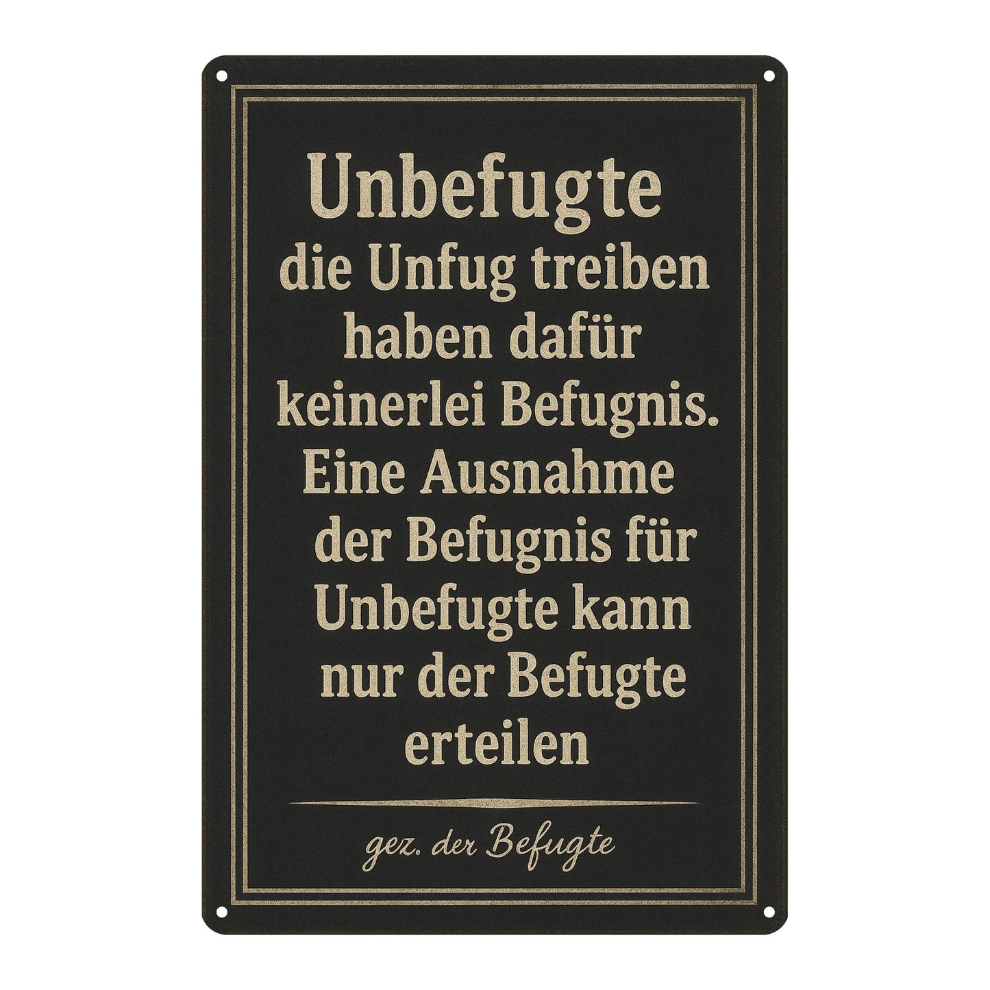 Unbefugte und der Befugte Blechschild