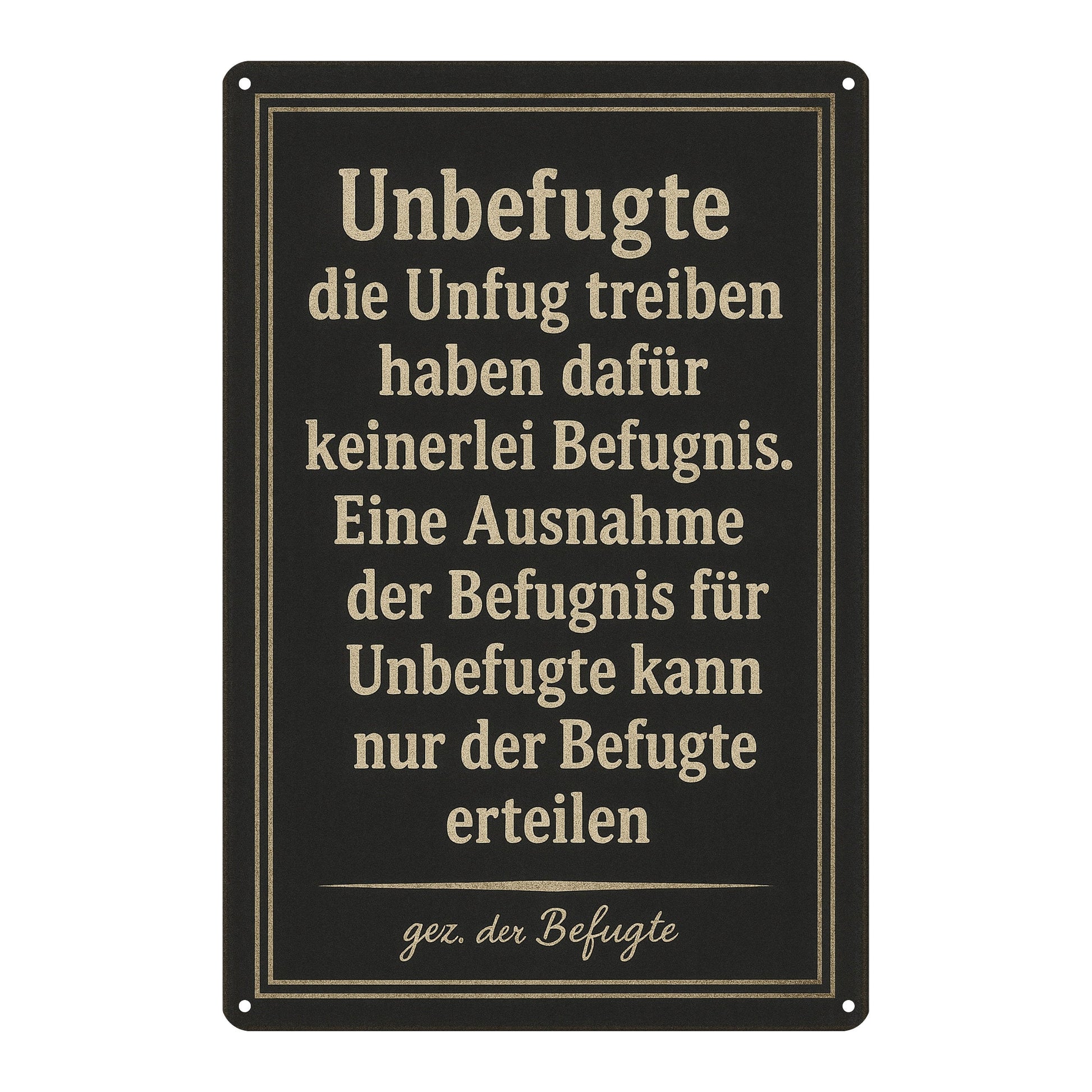 Unbefugte und der Befugte Blechschild