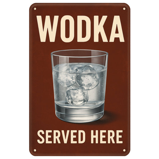 Wodka Served Here Blechschild 