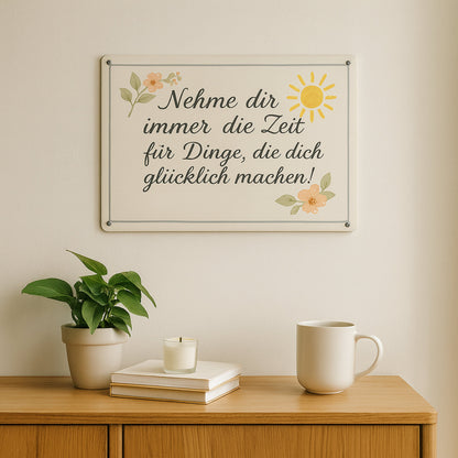Zeit zum glücklich machen Blechschild