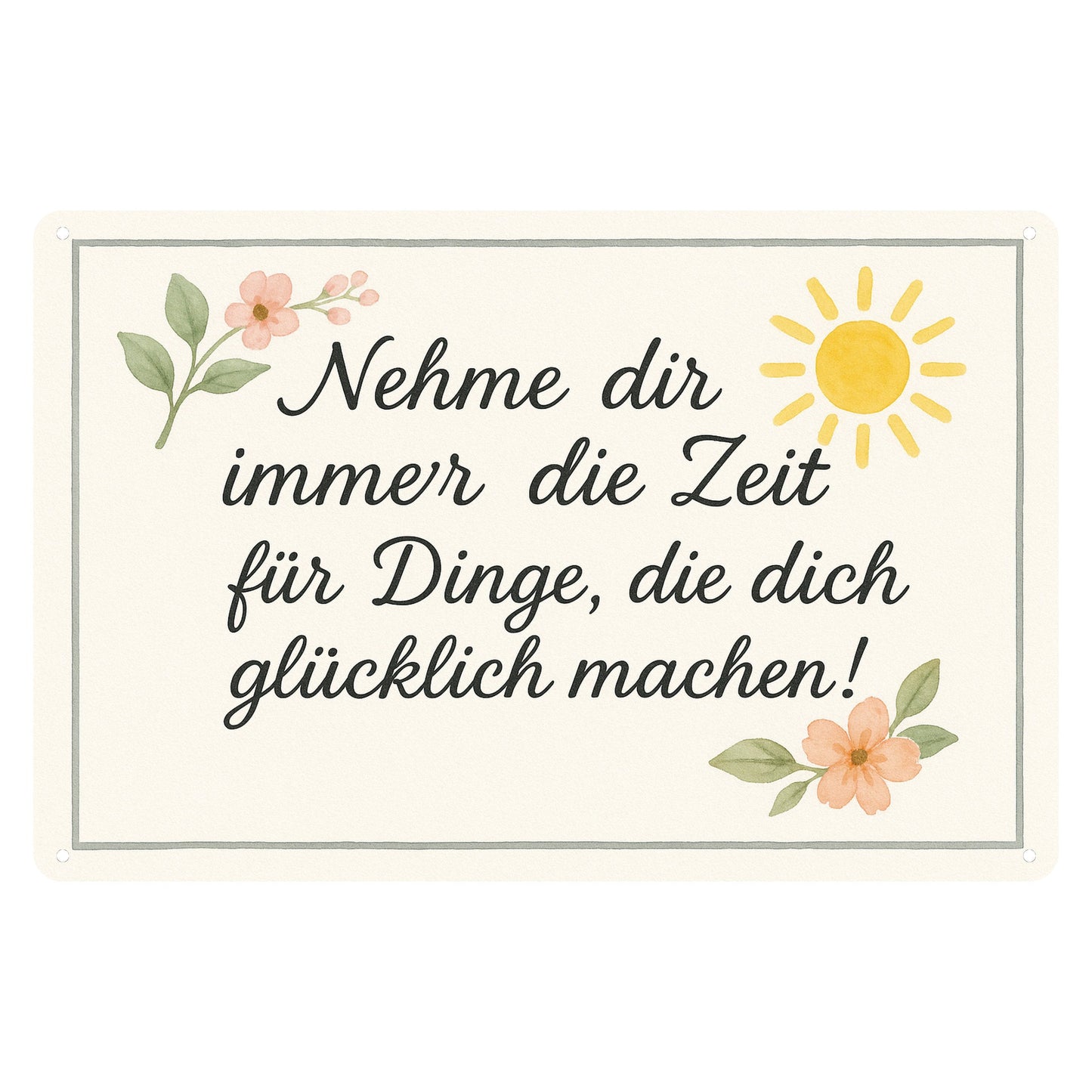 Zeit zum glücklich machen Blechschild