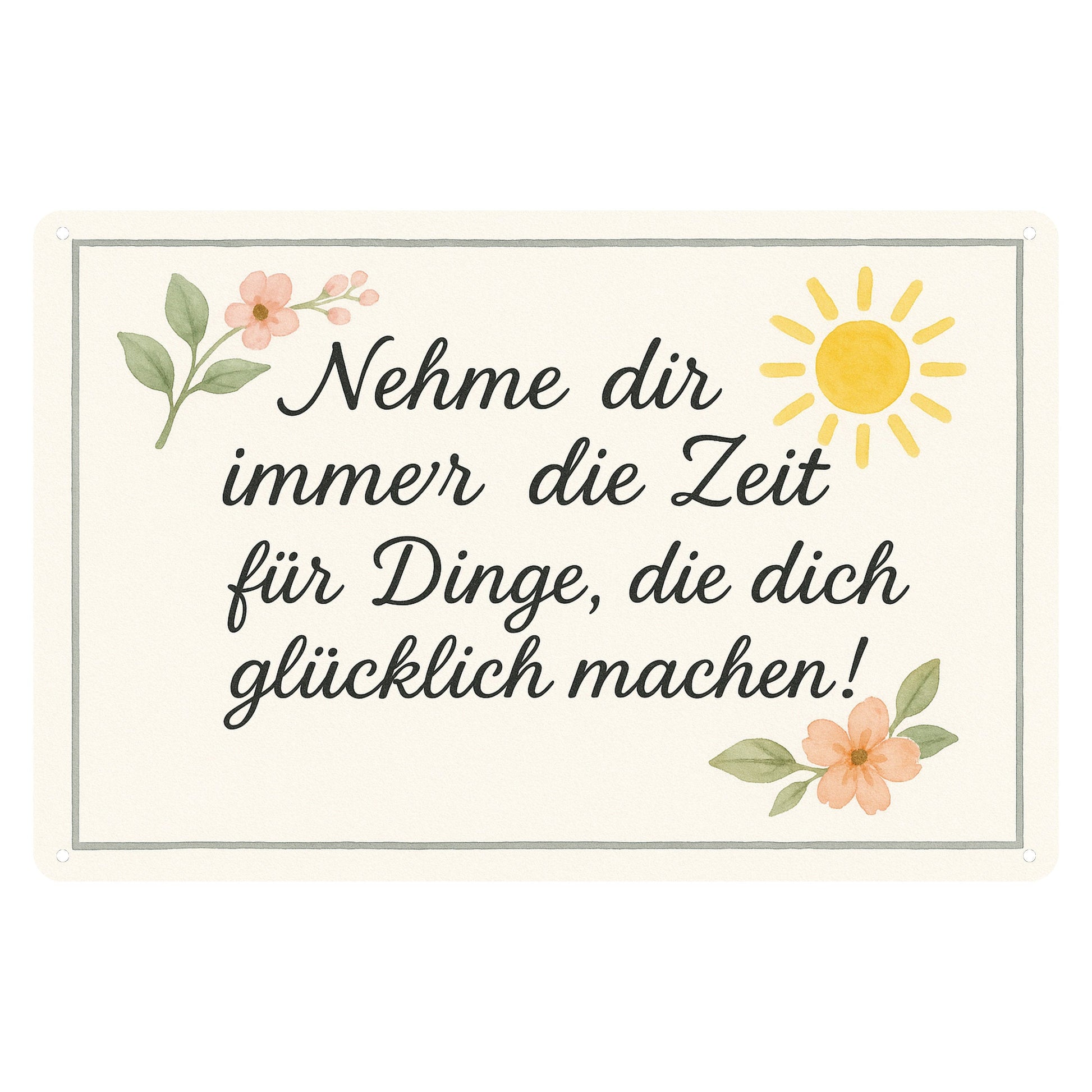 Zeit zum glücklich machen Blechschild