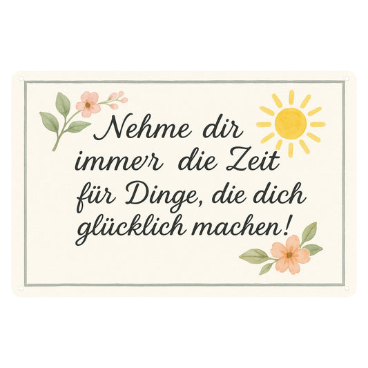 Zeit zum glücklich machen Blechschild