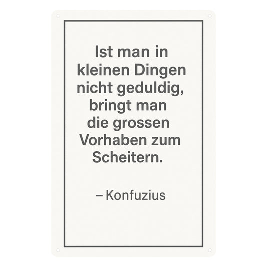 Zitat Konfuzius Geduld Blechschild